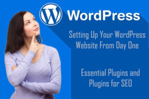 How to Setup a WordPress we3bsite from day one.